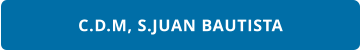 C.D.M, S.JUAN BAUTISTA