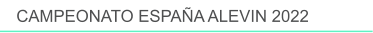 CAMPEONATO ESPAÑA ALEVIN 2022