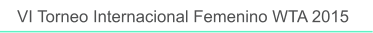 VI Torneo Internacional Femenino WTA 2015