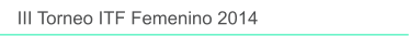 III Torneo ITF Femenino 2014