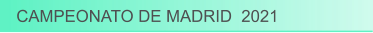 CAMPEONATO DE MADRID  2021