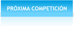 PRÓXIMA COMPETICIÓN