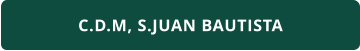 C.D.M, S.JUAN BAUTISTA