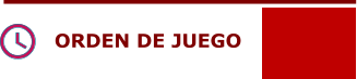 ORDEN DE JUEGO