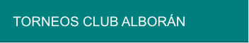 TORNEOS CLUB ALBORÁN