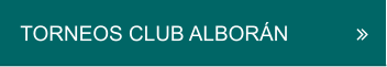 TORNEOS CLUB ALBORÁN