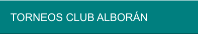 TORNEOS CLUB ALBORÁN