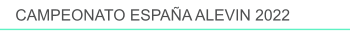 CAMPEONATO ESPAÑA ALEVIN 2022