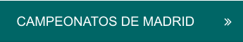 CAMPEONATOS DE MADRID